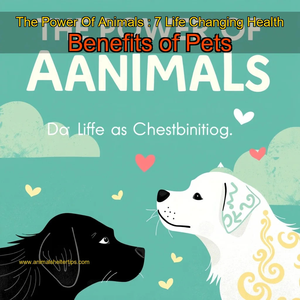 Artistic representation for The Power Of Animals : 7 Life Changing Health Benefits of Pets